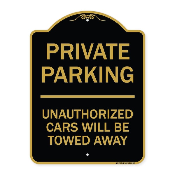 Private Parking Unauthorized Cars Will Towed Away, Black & Gold Alum Sign, 18" x 24", BG-1824-23260